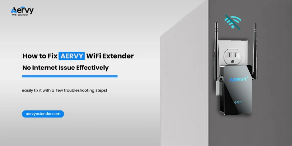 Aervy WiFi Extender No Internet